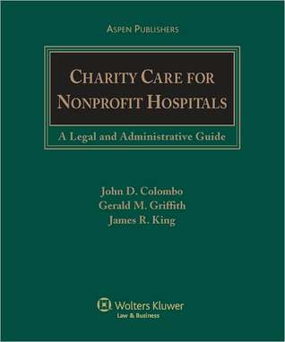 Charity Care for Nonprofit Hospitals: A Legal and Administrative Guide (Loose Leaf)