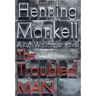 The Troubled Man, A Kurt Wallander Novel