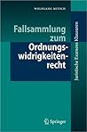 Fallsammlung zum Ordnungswidrigkeitenrecht (Juristische ExamensKlausuren) (German Edition) Fallsammlung zum Ordnungswidrigkeitenrecht (Juristische ExamensKlausuren) (German Edition)