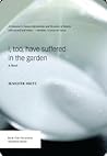 I, Too, Have Suffered in the Garden