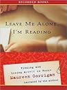 Leave Me Alone, I'm Reading by Maureen Corrigan