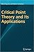 Critical Point Theory and Its Applications by Wenming Zou
