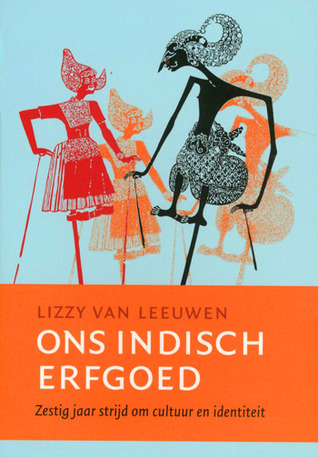 Ons Indisch erfgoed: zestig jaar strijd om cultuur en identiteit (Paperback)