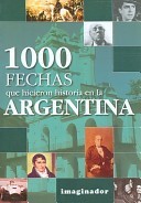 1000 fechas hicieron historia /Argentina (Spanish Edition)