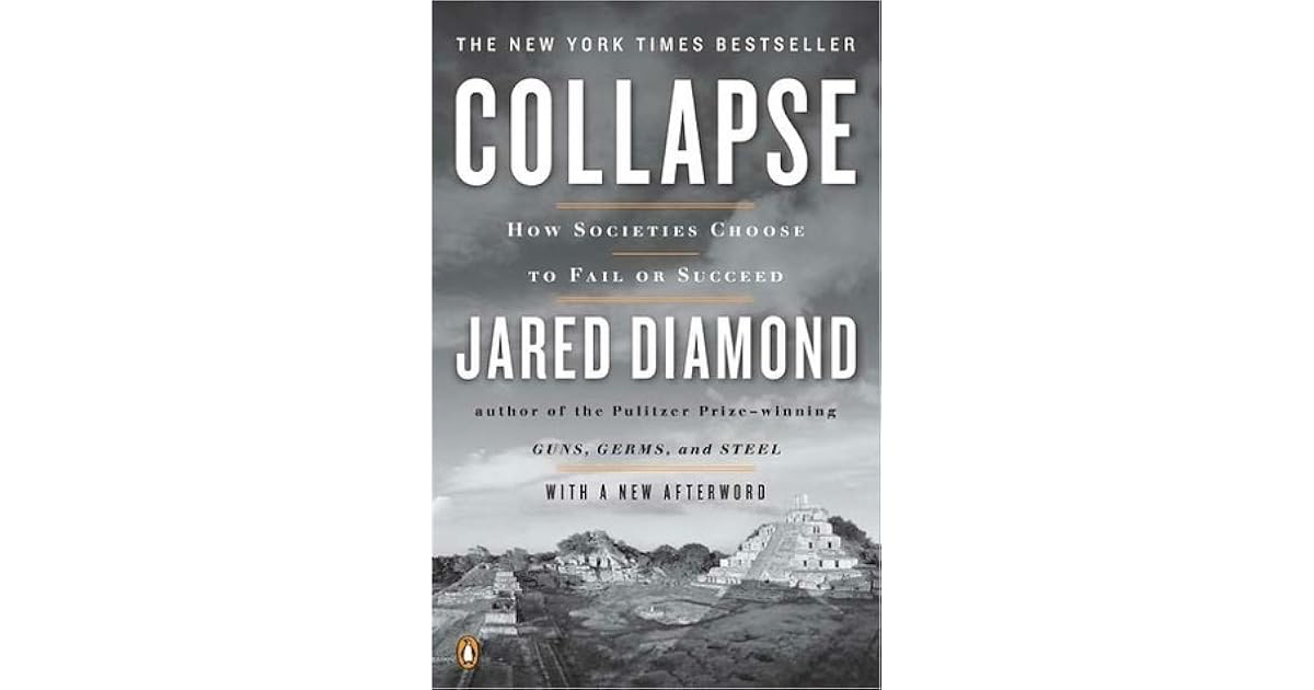 Collapse How Societies Choose to Fail or Succeed by Jared Diamond