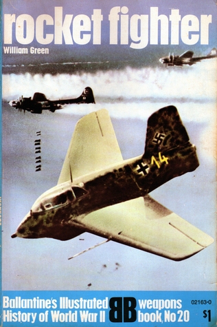 Rocket Fighter (Ballantine's Illustrated History of World War II: Weapons Book No. 20)