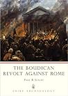 The Boudican Revolt Against Rome by Paul R. Sealey