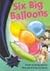 Six Big Balloons (Bright Sparks)