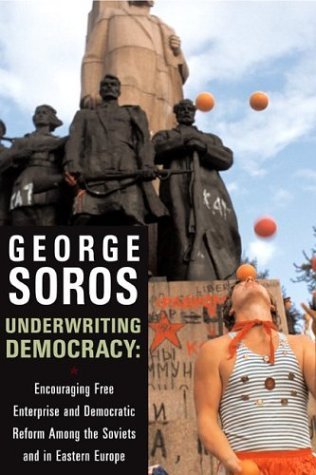 Underwriting Democracy: Encouraging Free Enterpirse And Democratic Reform Among the Soviets and in Eastern Europe