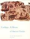Carthage: A Mosaic of Ancient Tunisia Carthage: A Mosaic of Ancient Tunisia