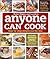 Anyone Can Cook: Step-by-step Recipes Just for You