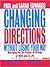Changing Directions Without Losing Your Way: Manging the Six Stages of Change at Work and in Life