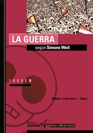 La Guerra según Simon Weil (Filosofía Para Profanos, #4)