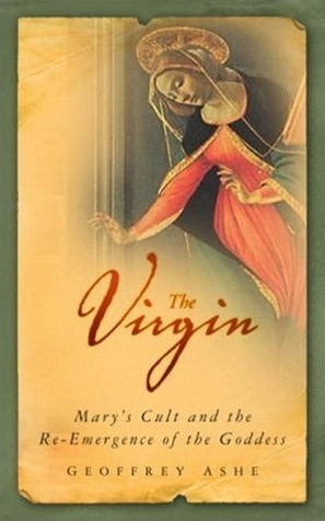 The Virgin: Mary's Cult and the Re-Emergence of the Goddess (Paperback)