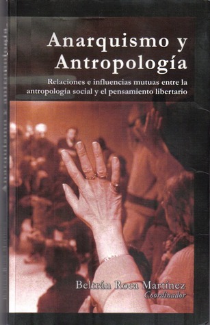 Anarquismo y antropología: Relaciones e influencias mutuas entre la antropología social y el pensamiento libertario