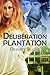 Deliberation Plantation (So...