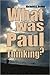 What Was Paul Thinking?
