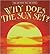 Why Does the Sun Set? (Tell Me Why, Tell Me How)