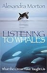 Listening to Whales by Alexandra Morton