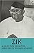 Zik: A Selection From the Speeches of Nnamdi Azikiwe