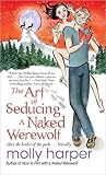 The Art of Seducing a Naked Werewolf by Molly Harper The Art of Seducing a Naked Werewolf by Molly Harper