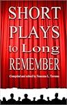 Short Plays to Long Remember, 27 Plays By 14 Award Winning American Authors