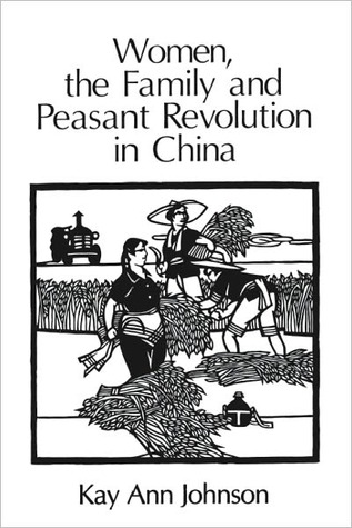 Women, the Family, and Peasant Revolution in China (Paperback)
