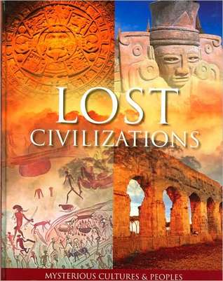 Lost Civilizations: Mysterious Cultures and Peoples (Hardcover)