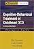Cognitive-Behavioral Treatment of Childhood OCD by John Piacentini