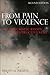 From Pain to Violence: The Traumatic Roots of Destructiveness