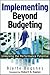 Implementing Beyond Budgeting: Unlocking the Performance Potential