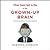 The Secret Life of the Grown-up Brain: The Surprising Talents of the Middle-Aged Mind