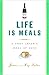 Life Is Meals Life Is Meals