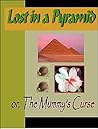 Lost in a Pyramid or the Mummy's Curse Lost in a Pyramid or the Mummy's Curse