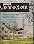 Connecticut A fully illustrated History of the State from the Seventeenth Century to the Present