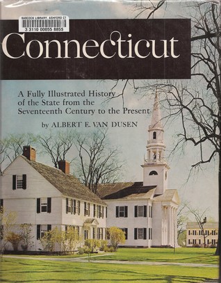 Connecticut A fully illustrated History of the State from the Seventeenth Century to the Present (Hardcover)