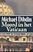 Moord in het Vaticaan by Michael Dibdin