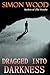 Dragged Into Darkness