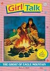 The Ghost of Eagle Mountain (Girl Talk, #6)