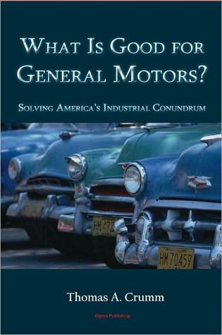 What Is Good for General Motors?: Solving America's Industrial Conundrum (Hardcover)