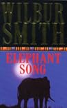 Elephant Song by Wilbur Smith