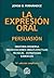 La Expresión Oral: Persuasión--Oratoria Moderna Presentaciones Orales Efectivas Técnicas - Estrategias Ejercicios