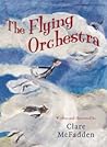 The Flying Orchestra by Clare McFadden The Flying Orchestra by Clare McFadden