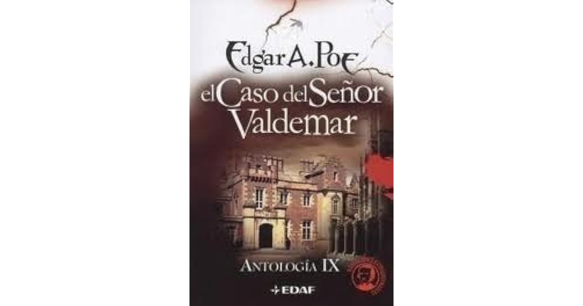 El caso del señor Valdemar by Edgar Allan Poe El caso del señor Valdemar by Edgar Allan Poe