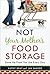 Not Your Mother's Food Storage by Kathy Bray, Jan Barker (201... by Kathy Bray