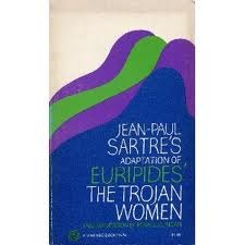 Jean-Paul Sartre's Adaptation of Euripides' The Trojan Women. English Version By Ronald Duncan