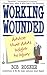 Working Wounded: Advice That Adds Insight to Injury