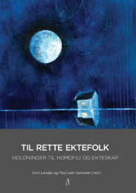 Til rette ektefolk. Holdninger til homofili og ekteskap.