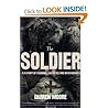 The Soldier: A History of Courage, Sacrifice and Brotherhood