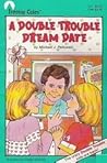 A Double Trouble Dream Date by Michael Pellowski